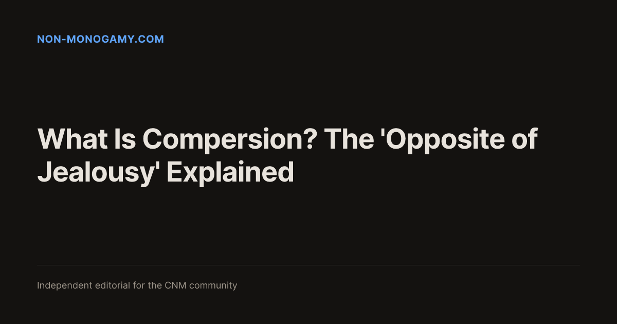 What Is Compersion? The 'Opposite of Jealousy' Explained — Non-Monogamy.com