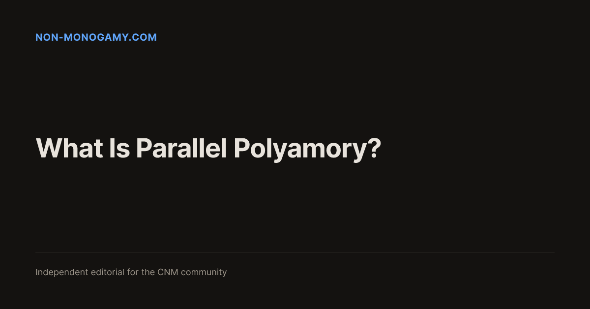 What Is Parallel Polyamory? — Non-Monogamy.com